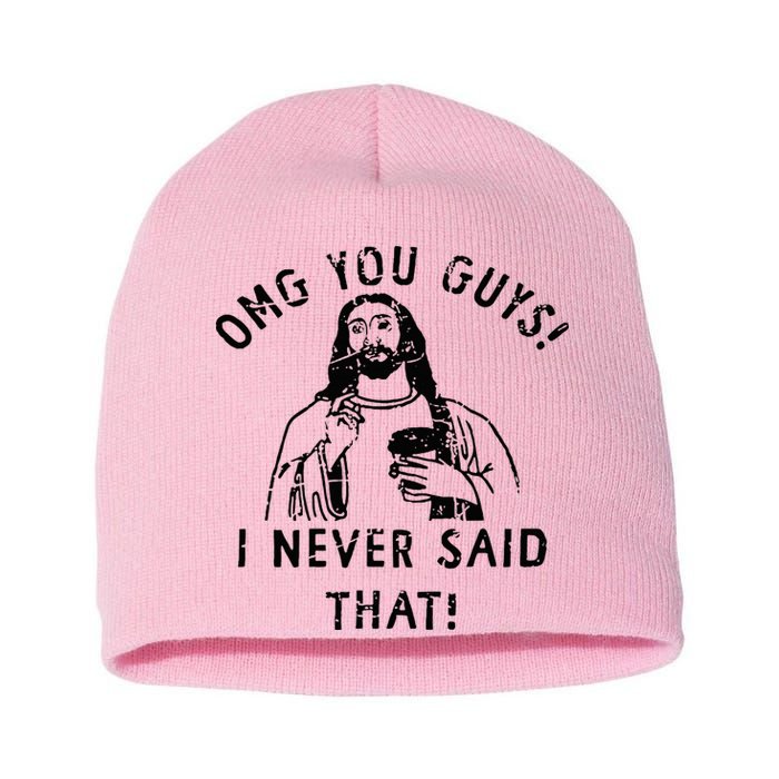 Omg You Guys I Never Said That Christian Relegious Omg You Guys I Never Sa Short Acrylic Beanie