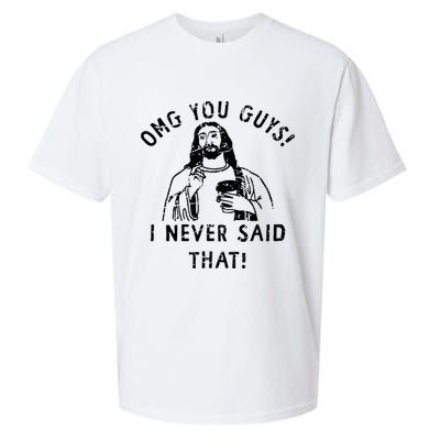 Omg You Guys I Never Said That Christian Relegious Omg You Guys I Never Sa Sueded Cloud Jersey T-Shirt