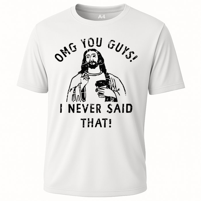 Omg You Guys I Never Said That Christian Relegious Omg You Guys I Never Sa Cooling Performance Crew T-Shirt