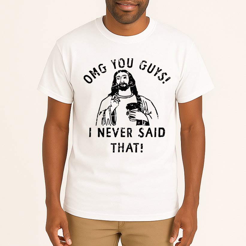 Omg You Guys I Never Said That Christian Relegious Omg You Guys I Never Sa Tall T-Shirt