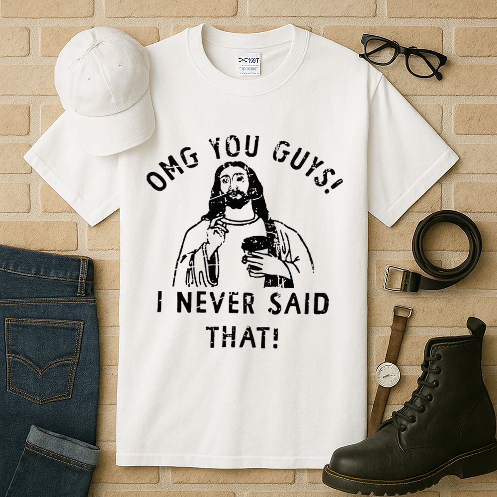 Omg You Guys I Never Said That Christian Relegious Omg You Guys I Never Sa Tall T-Shirt