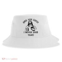 Omg You Guys I Never Said That Christian Relegious Omg You Guys I Never Sa Sustainable Bucket Hat