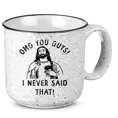 Omg You Guys I Never Said That Christian Relegious Omg You Guys I Never Sa 15oz Campfire Ceramic Mug