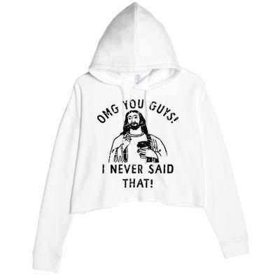 Omg You Guys I Never Said That Christian Relegious Omg You Guys I Never Sa Crop Fleece Hoodie