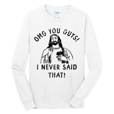 Omg You Guys I Never Said That Christian Relegious Omg You Guys I Never Sa Tall Long Sleeve T-Shirt