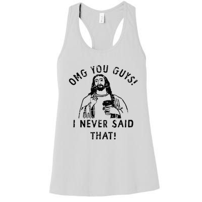 Omg You Guys I Never Said That Christian Relegious Omg You Guys I Never Sa Women's Racerback Tank