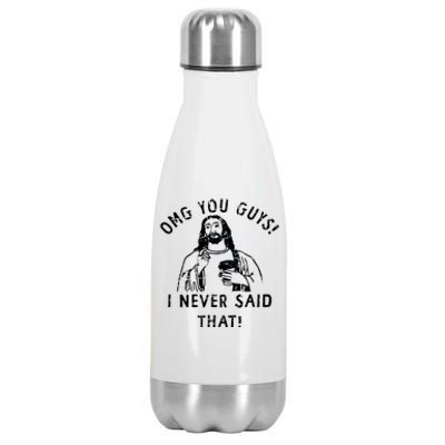 Omg You Guys I Never Said That Christian Relegious Omg You Guys I Never Sa Stainless Steel Insulated Water Bottle