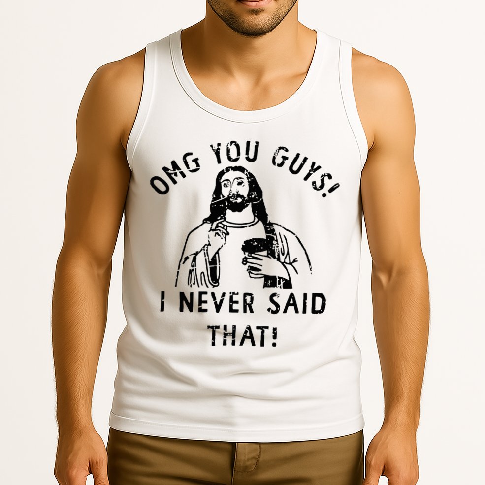 Omg You Guys I Never Said That Christian Relegious Omg You Guys I Never Sa Tank Top