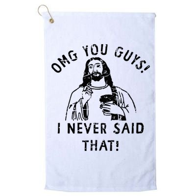 Omg You Guys I Never Said That Christian Relegious Omg You Guys I Never Sa Golf Towel