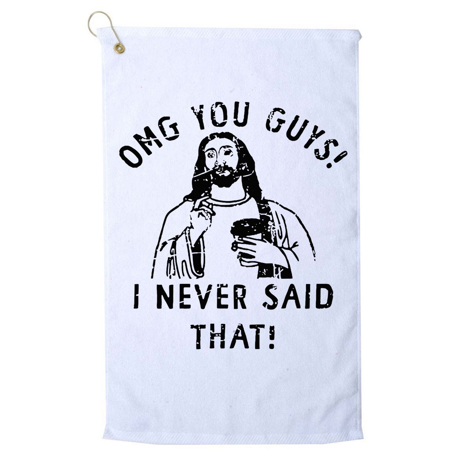 Omg You Guys I Never Said That Christian Relegious Omg You Guys I Never Sa Golf Towel