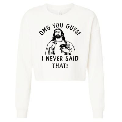 Omg You Guys I Never Said That Christian Relegious Omg You Guys I Never Sa Cropped Pullover Crew