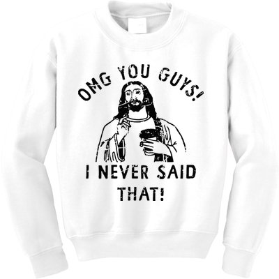 Omg You Guys I Never Said That Christian Relegious Omg You Guys I Never Sa Kids Sweatshirt