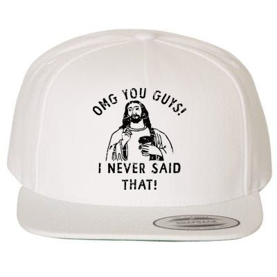 Omg You Guys I Never Said That Christian Relegious Omg You Guys I Never Sa Wool Snapback Cap