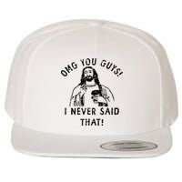 Omg You Guys I Never Said That Christian Relegious Omg You Guys I Never Sa Wool Snapback Cap