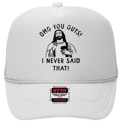 Omg You Guys I Never Said That High Crown Mesh Back Trucker Hat