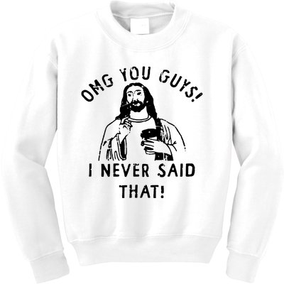 Omg You Guys I Never Said That Kids Sweatshirt