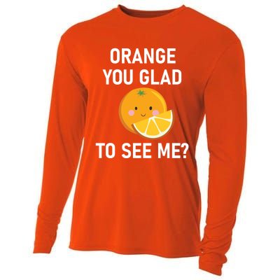 Orange You Glad To See Me Funny Sarcastic Corny Dad Jokes Gift Cooling Performance Long Sleeve Crew