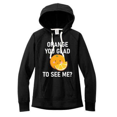 Orange You Glad To See Me Funny Sarcastic Corny Dad Jokes Gift Women's Fleece Hoodie