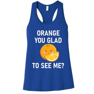 Orange You Glad To See Me Funny Sarcastic Corny Dad Jokes Gift Women's Racerback Tank