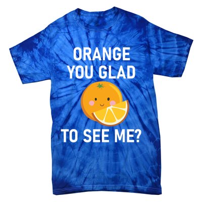 Orange You Glad To See Me Funny Sarcastic Corny Dad Jokes Gift Tie-Dye T-Shirt