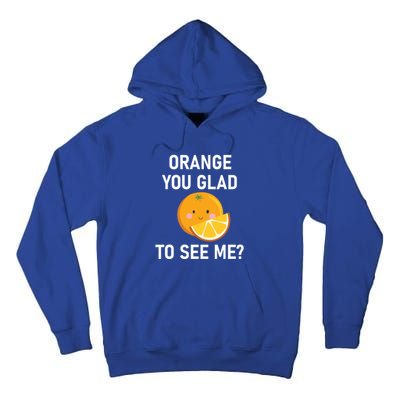 Orange You Glad To See Me Funny Sarcastic Corny Dad Jokes Gift Tall Hoodie