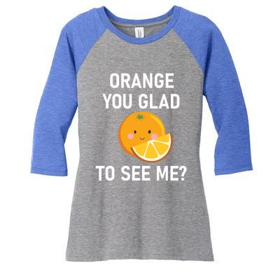 Orange You Glad To See Me Funny Sarcastic Corny Dad Jokes Gift Women's Tri-Blend 3/4-Sleeve Raglan Shirt