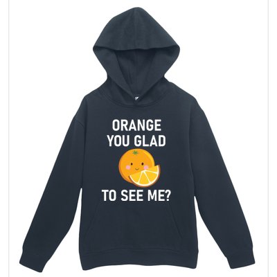 Orange You Glad To See Me Funny Sarcastic Corny Dad Jokes Gift Urban Pullover Hoodie