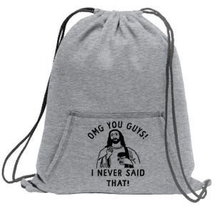 Omg You Guys I Never Said That Sweatshirt Cinch Pack Bag