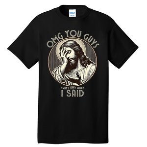 Omg You Guys I Never Said That Funny Sarcastic Quote Tall T-Shirt