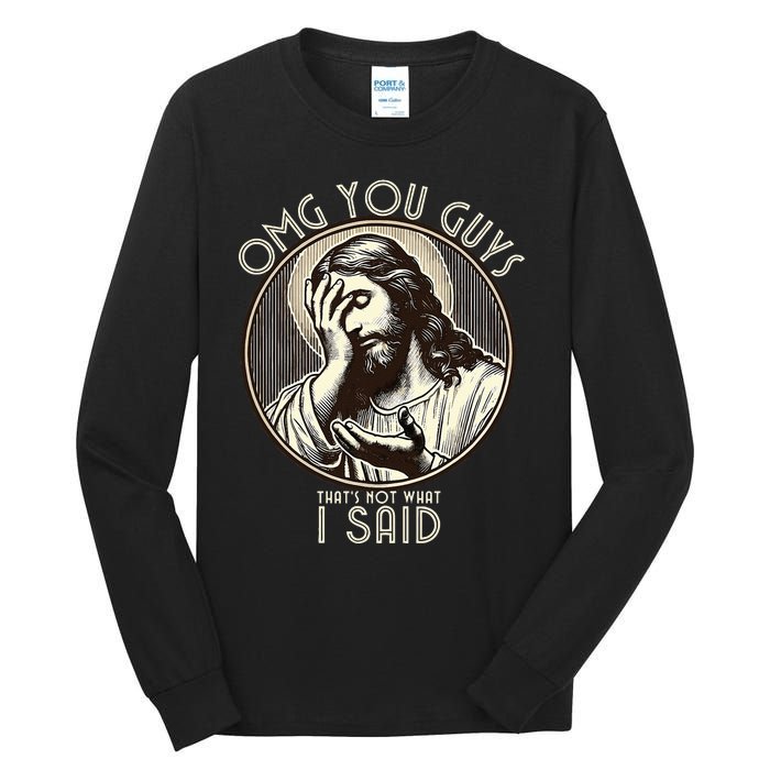 Omg You Guys I Never Said That Funny Sarcastic Quote Tall Long Sleeve T-Shirt