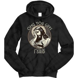 Omg You Guys I Never Said That Funny Sarcastic Quote Tie Dye Hoodie