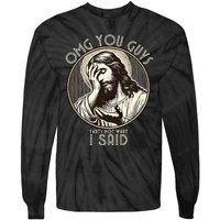 Omg You Guys I Never Said That Funny Sarcastic Quote Tie-Dye Long Sleeve Shirt