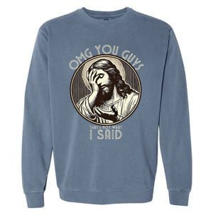 Omg You Guys I Never Said That Funny Sarcastic Quote Garment-Dyed Sweatshirt