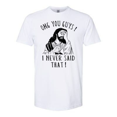 Omg You Guys I Never Said That Funny Sarcastic Quote Softstyle® CVC T-Shirt