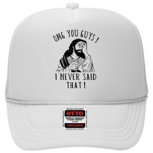 Omg You Guys I Never Said That Funny Sarcastic Quote High Crown Mesh Back Trucker Hat