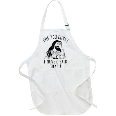 Omg You Guys I Never Said That Funny Sarcastic Quote Full-Length Apron With Pockets