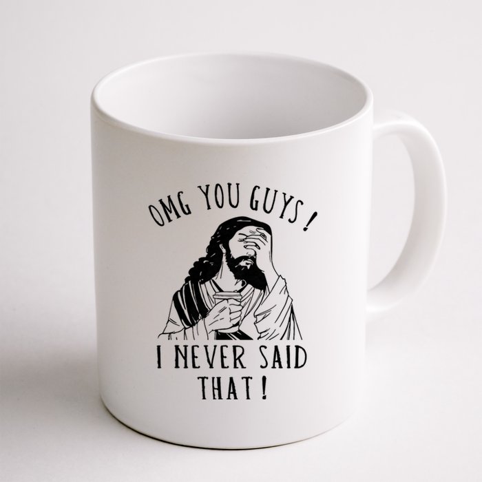 Omg You Guys I Never Said That Funny Sarcastic Quote Coffee Mug