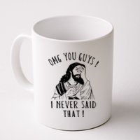 Omg You Guys I Never Said That Funny Sarcastic Quote Coffee Mug