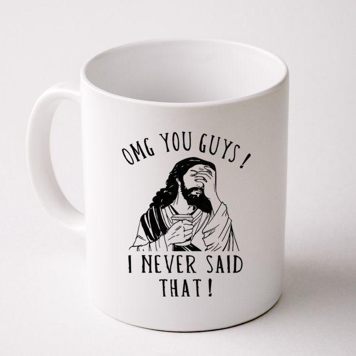 Omg You Guys I Never Said That Funny Sarcastic Quote Coffee Mug