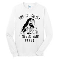 Omg You Guys I Never Said That Funny Sarcastic Quote Tall Long Sleeve T-Shirt