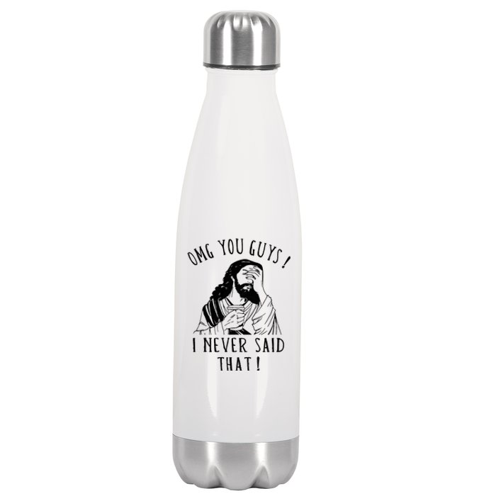 Omg You Guys I Never Said That Funny Sarcastic Quote Stainless Steel Insulated Water Bottle