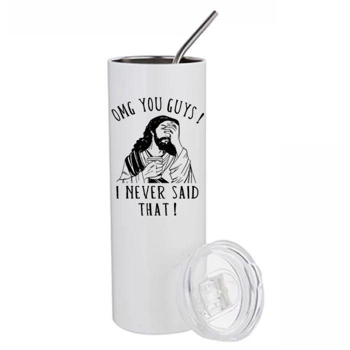 Omg You Guys I Never Said That Funny Sarcastic Quote Stainless Steel Tumbler