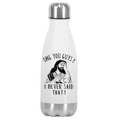 Omg You Guys I Never Said That Funny Sarcastic Quote Stainless Steel Insulated Water Bottle