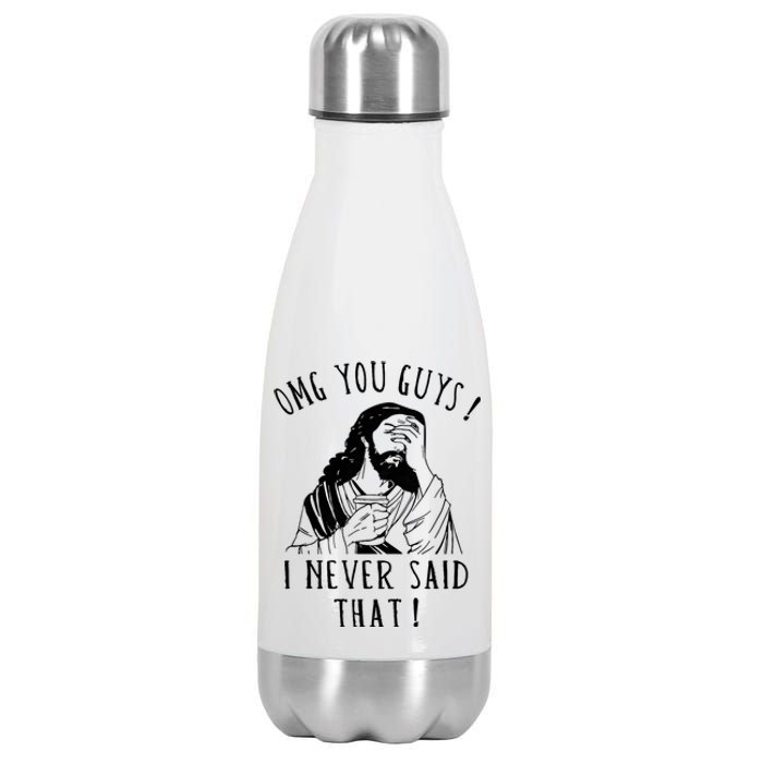 Omg You Guys I Never Said That Funny Sarcastic Quote Stainless Steel Insulated Water Bottle