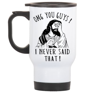 Omg You Guys I Never Said That Funny Sarcastic Quote Stainless Steel Travel Mug