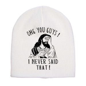 Omg You Guys I Never Said That Funny Sarcastic Quote Short Acrylic Beanie