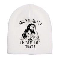 Omg You Guys I Never Said That Funny Sarcastic Quote Short Acrylic Beanie