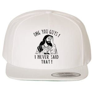 Omg You Guys I Never Said That Funny Sarcastic Quote Wool Snapback Cap