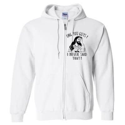 Omg You Guys I Never Said That Funny Sarcastic Quote Full Zip Hoodie