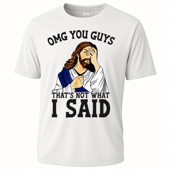 Omg You Guys ThatS Not WhatS I Said Jesus Cooling Performance Crew T-Shirt